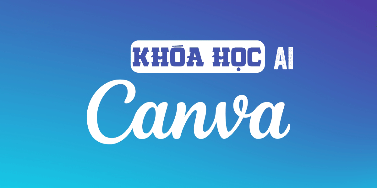 Khoá học Canva và AI